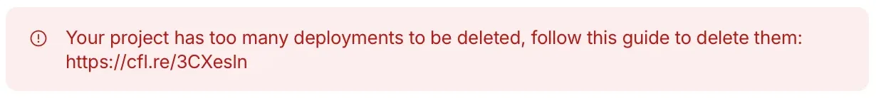 Cloudflare error message: 'Your project has too many deployments to be deleted, follow this guide to delete them:' followed by a link.